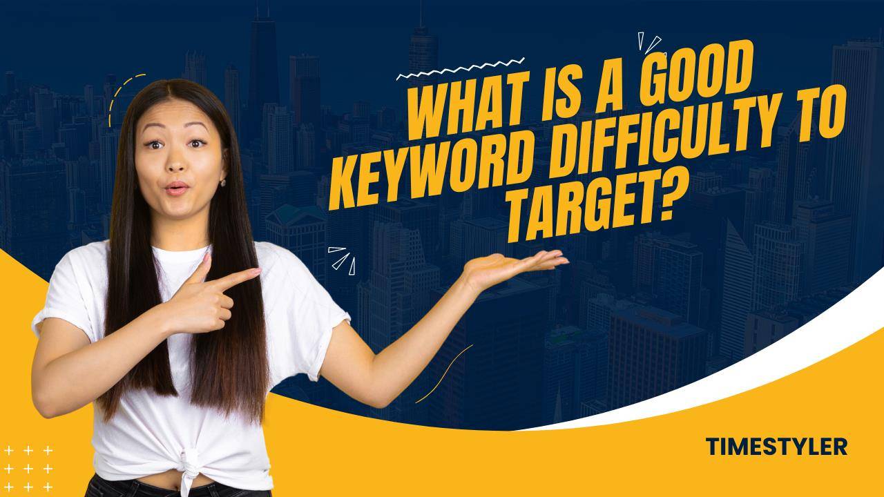 What is a good keyword difficulty to target